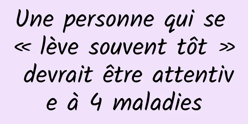 Une personne qui se « lève souvent tôt » devrait être attentive à 4 maladies