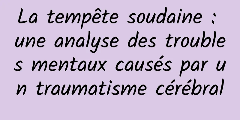 La tempête soudaine : une analyse des troubles mentaux causés par un traumatisme cérébral