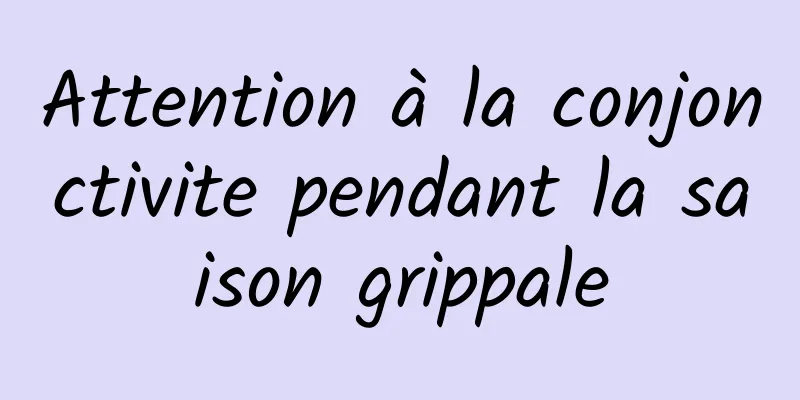 Attention à la conjonctivite pendant la saison grippale