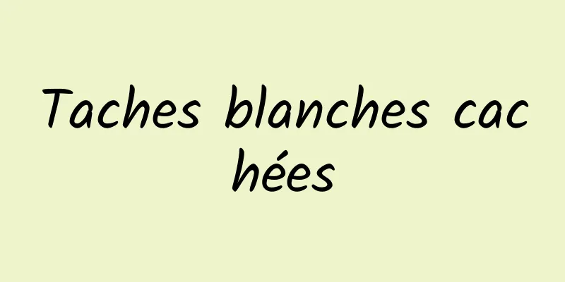 Taches blanches cachées
