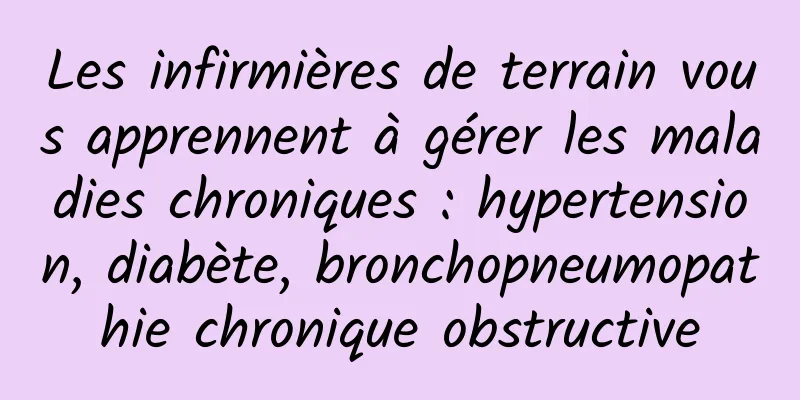 Les infirmières de terrain vous apprennent à gérer les maladies chroniques : hypertension, diabète, bronchopneumopathie chronique obstructive
