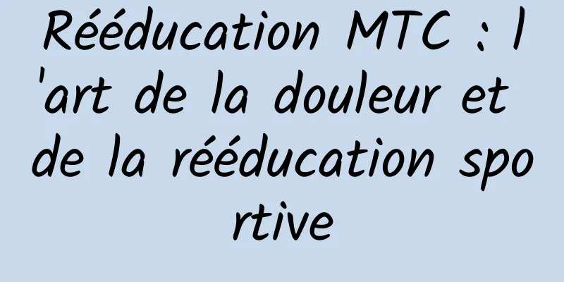 Rééducation MTC : l'art de la douleur et de la rééducation sportive
