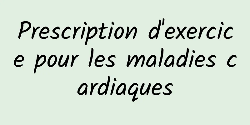 Prescription d'exercice pour les maladies cardiaques