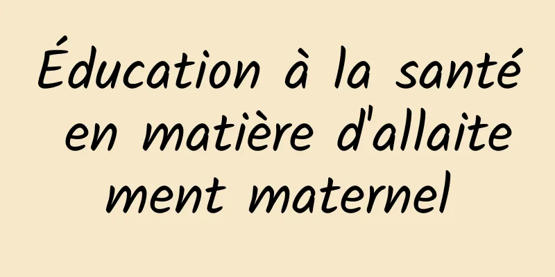 Éducation à la santé en matière d'allaitement maternel