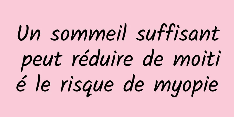 Un sommeil suffisant peut réduire de moitié le risque de myopie