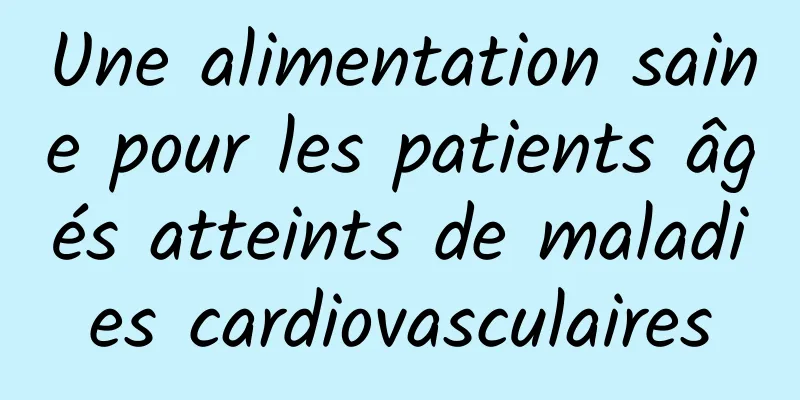 Une alimentation saine pour les patients âgés atteints de maladies cardiovasculaires