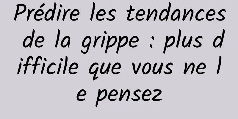 Prédire les tendances de la grippe : plus difficile que vous ne le pensez