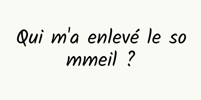 Qui m'a enlevé le sommeil ?