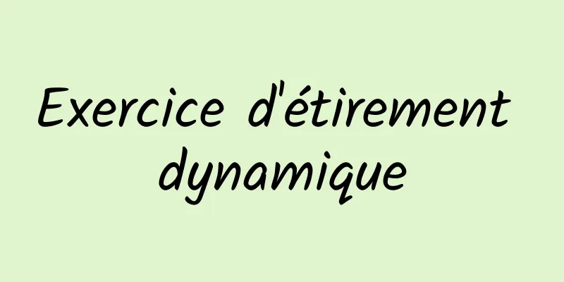 Exercice d'étirement dynamique