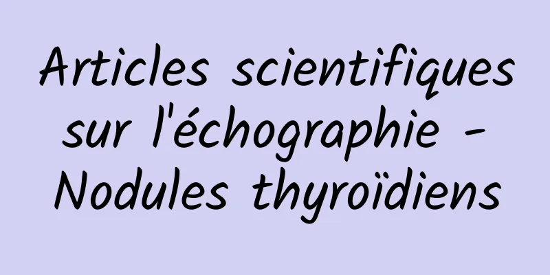 Articles scientifiques sur l'échographie - Nodules thyroïdiens