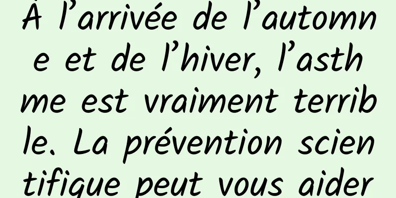 À l’arrivée de l’automne et de l’hiver, l’asthme est vraiment terrible. La prévention scientifique peut vous aider
