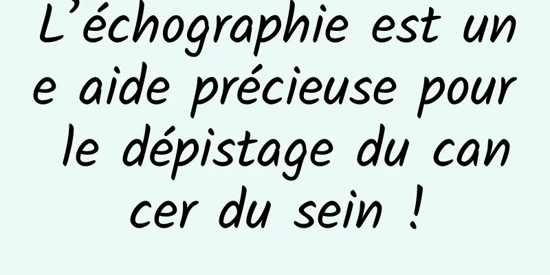 L’échographie est une aide précieuse pour le dépistage du cancer du sein !