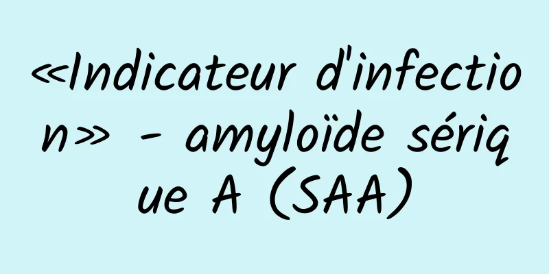 «Indicateur d'infection» - amyloïde sérique A (SAA)