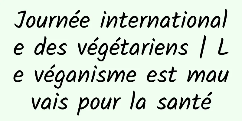 Journée internationale des végétariens | Le véganisme est mauvais pour la santé