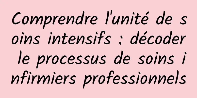 Comprendre l'unité de soins intensifs : décoder le processus de soins infirmiers professionnels