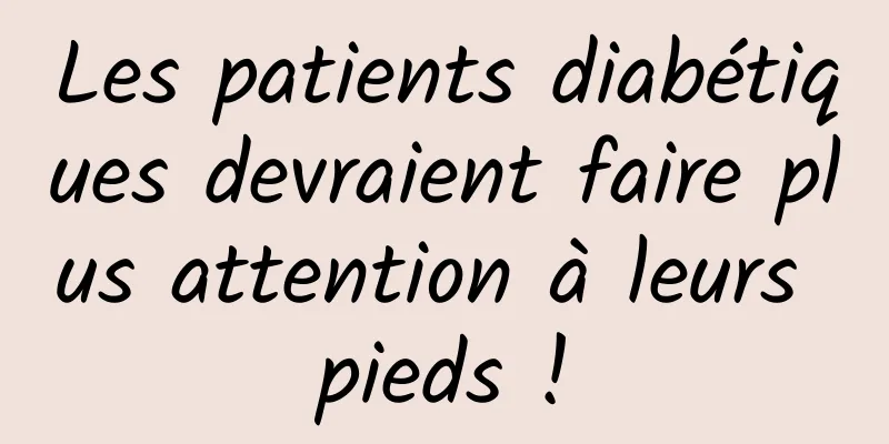 Les patients diabétiques devraient faire plus attention à leurs pieds !