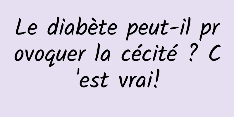 Le diabète peut-il provoquer la cécité ? C'est vrai!