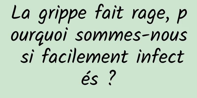 La grippe fait rage, pourquoi sommes-nous si facilement infectés ?