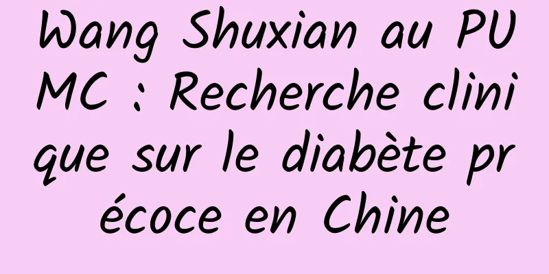 Wang Shuxian au PUMC : Recherche clinique sur le diabète précoce en Chine