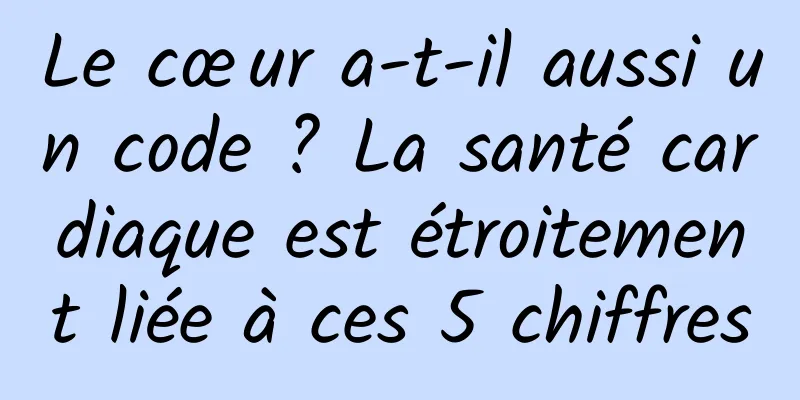 Le cœur a-t-il aussi un code ? La santé cardiaque est étroitement liée à ces 5 chiffres