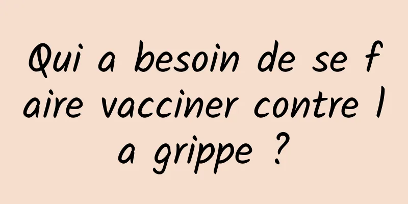 Qui a besoin de se faire vacciner contre la grippe ?