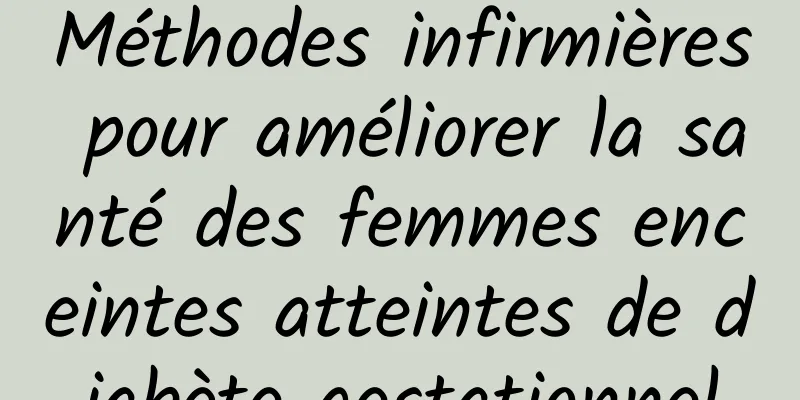Méthodes infirmières pour améliorer la santé des femmes enceintes atteintes de diabète gestationnel