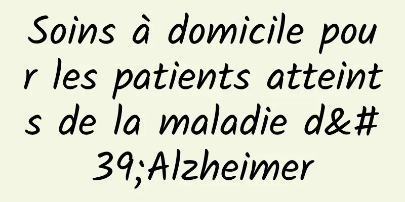 Soins à domicile pour les patients atteints de la maladie d'Alzheimer