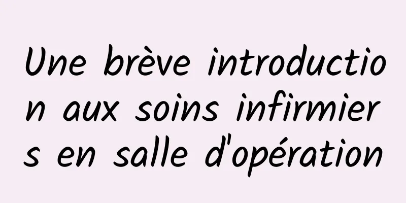 Une brève introduction aux soins infirmiers en salle d'opération