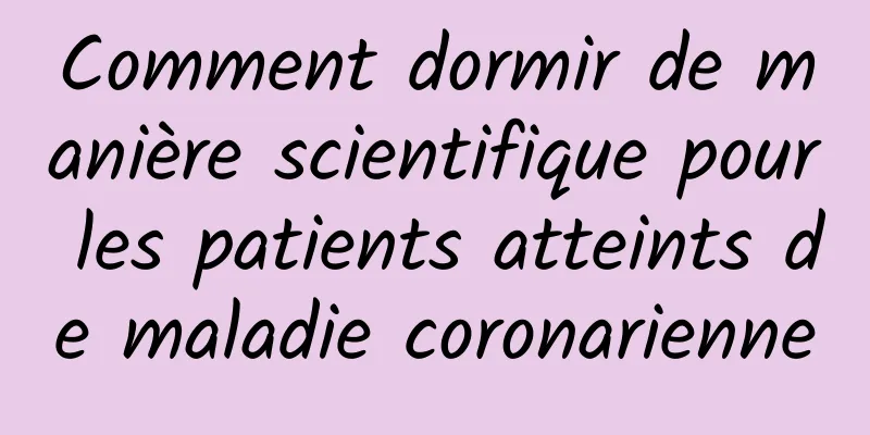 Comment dormir de manière scientifique pour les patients atteints de maladie coronarienne