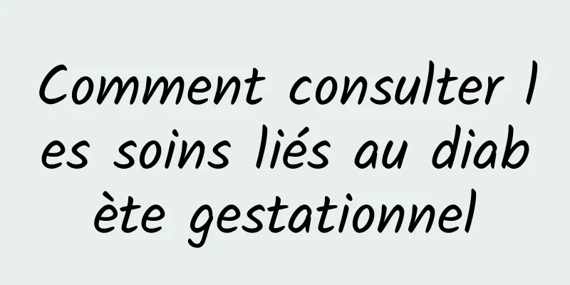 Comment consulter les soins liés au diabète gestationnel