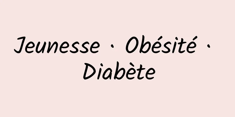 Jeunesse · Obésité · Diabète