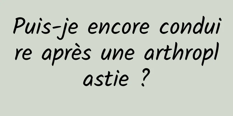 Puis-je encore conduire après une arthroplastie ?