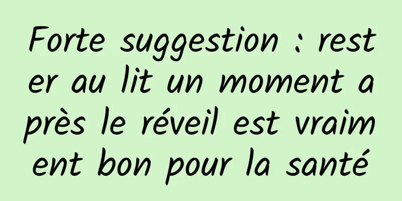 Forte suggestion : rester au lit un moment après le réveil est vraiment bon pour la santé