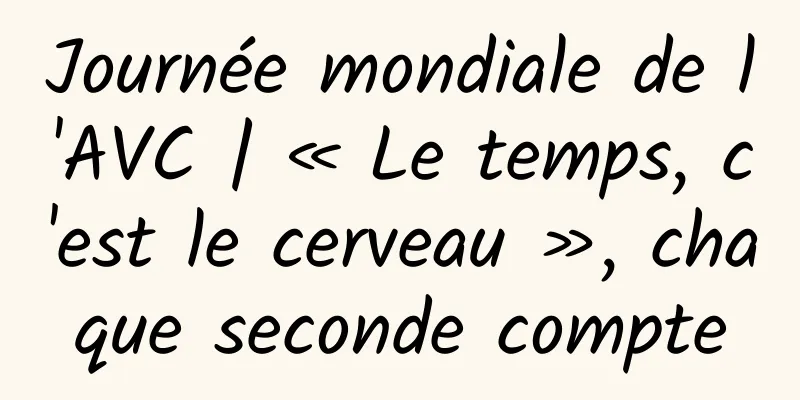 Journée mondiale de l'AVC | « Le temps, c'est le cerveau », chaque seconde compte