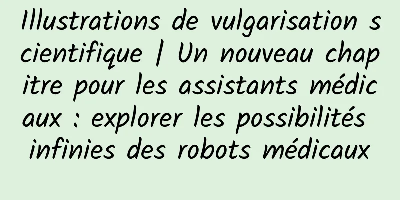 Illustrations de vulgarisation scientifique | Un nouveau chapitre pour les assistants médicaux : explorer les possibilités infinies des robots médicaux