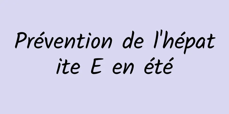 Prévention de l'hépatite E en été