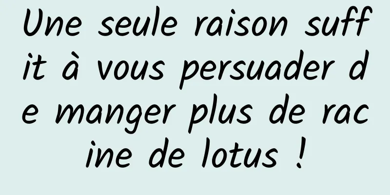 Une seule raison suffit à vous persuader de manger plus de racine de lotus !
