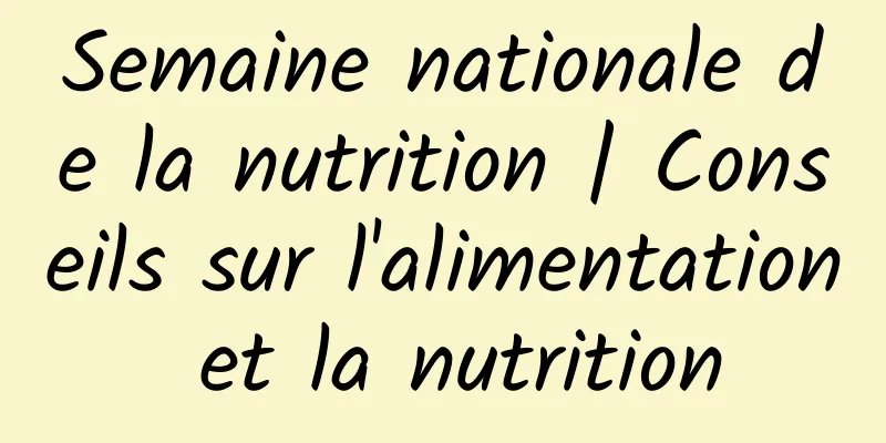 Semaine nationale de la nutrition | Conseils sur l'alimentation et la nutrition
