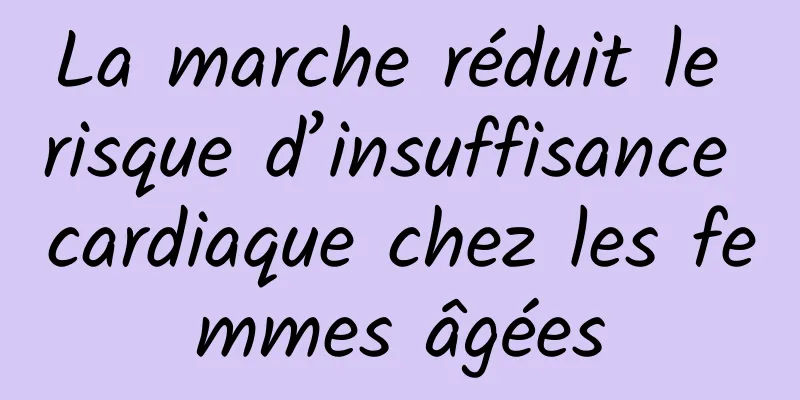 La marche réduit le risque d’insuffisance cardiaque chez les femmes âgées