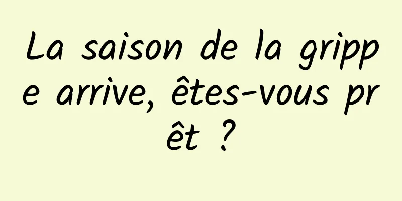 La saison de la grippe arrive, êtes-vous prêt ?