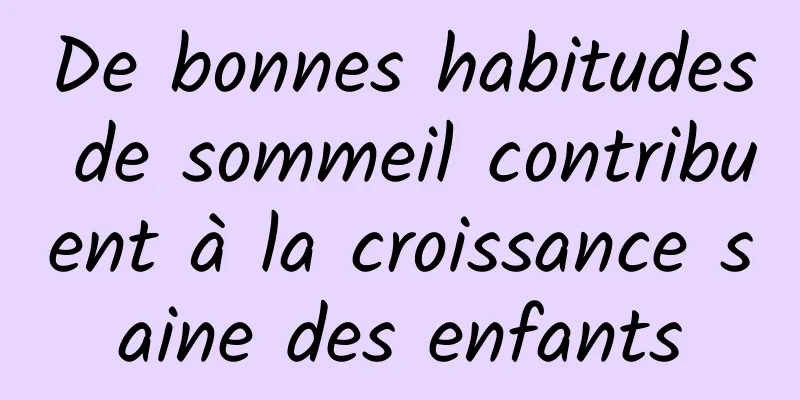 De bonnes habitudes de sommeil contribuent à la croissance saine des enfants