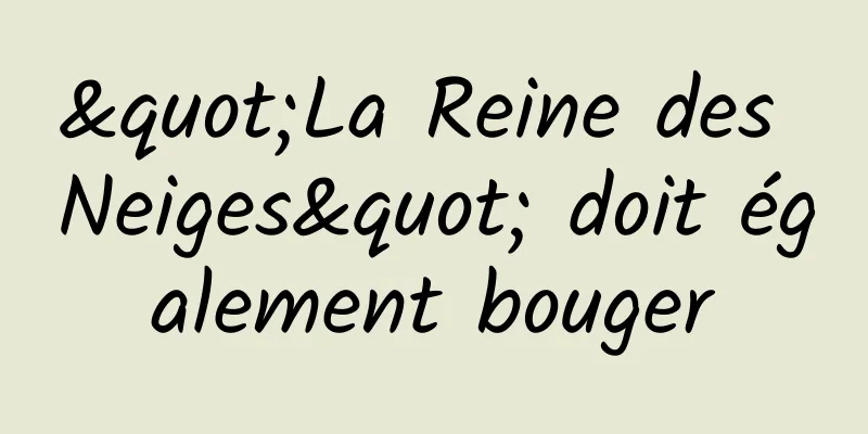 "La Reine des Neiges" doit également bouger