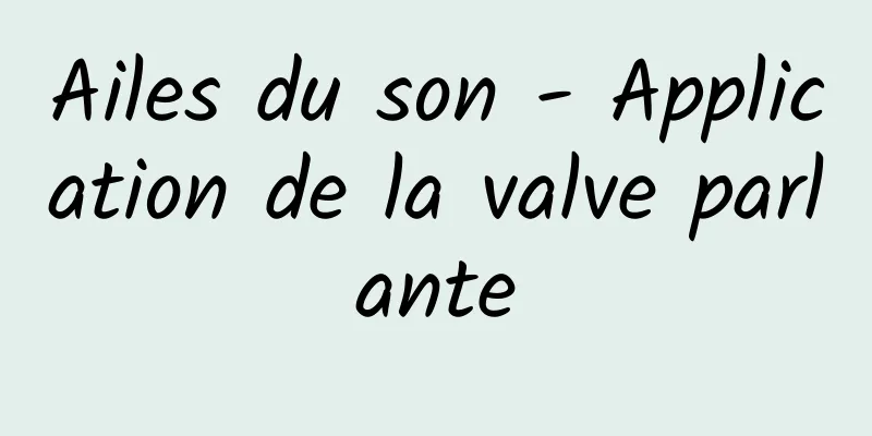 Ailes du son - Application de la valve parlante