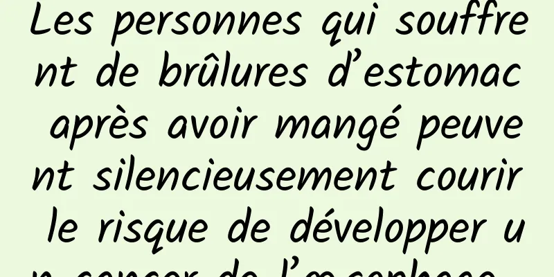 Les personnes qui souffrent de brûlures d’estomac après avoir mangé peuvent silencieusement courir le risque de développer un cancer de l’œsophage...