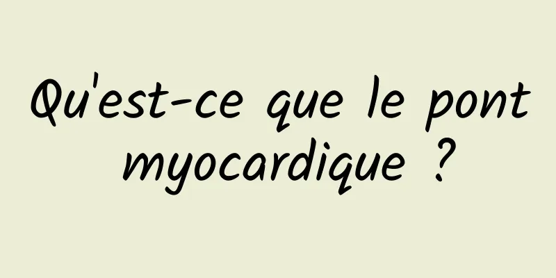 Qu'est-ce que le pont myocardique ?