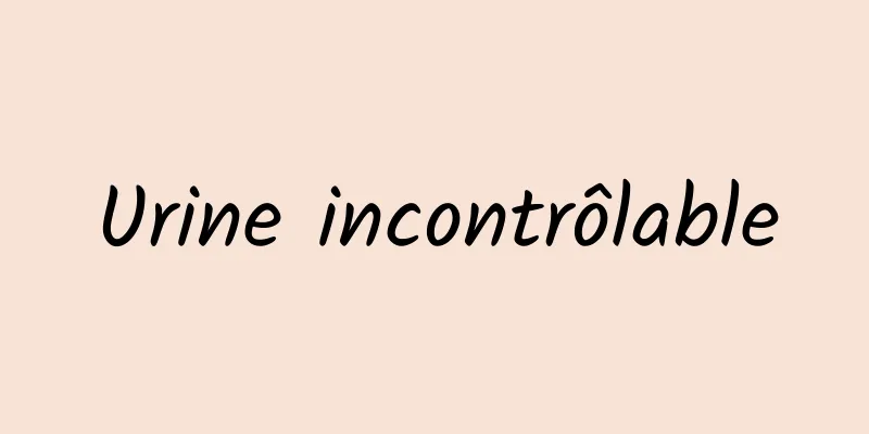 Urine incontrôlable