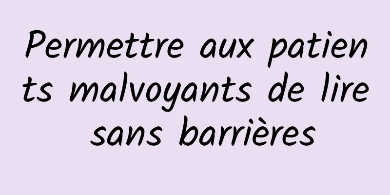 Permettre aux patients malvoyants de lire sans barrières