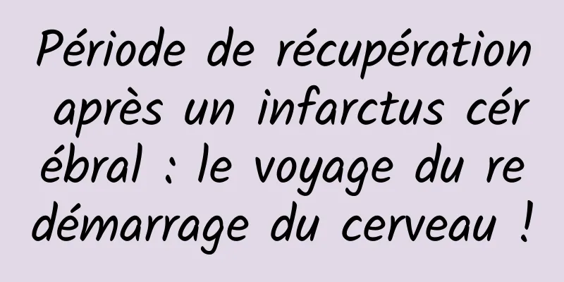 Période de récupération après un infarctus cérébral : le voyage du redémarrage du cerveau !