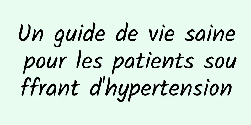 Un guide de vie saine pour les patients souffrant d'hypertension