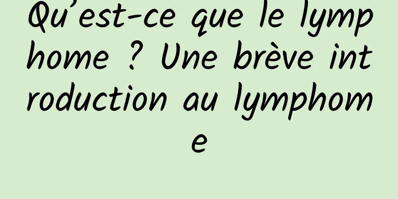 Qu’est-ce que le lymphome ? Une brève introduction au lymphome
